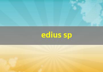 edius sp